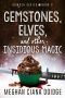 [The Dowser 09] • Gemstones, Elves, and Other Insidious Magic